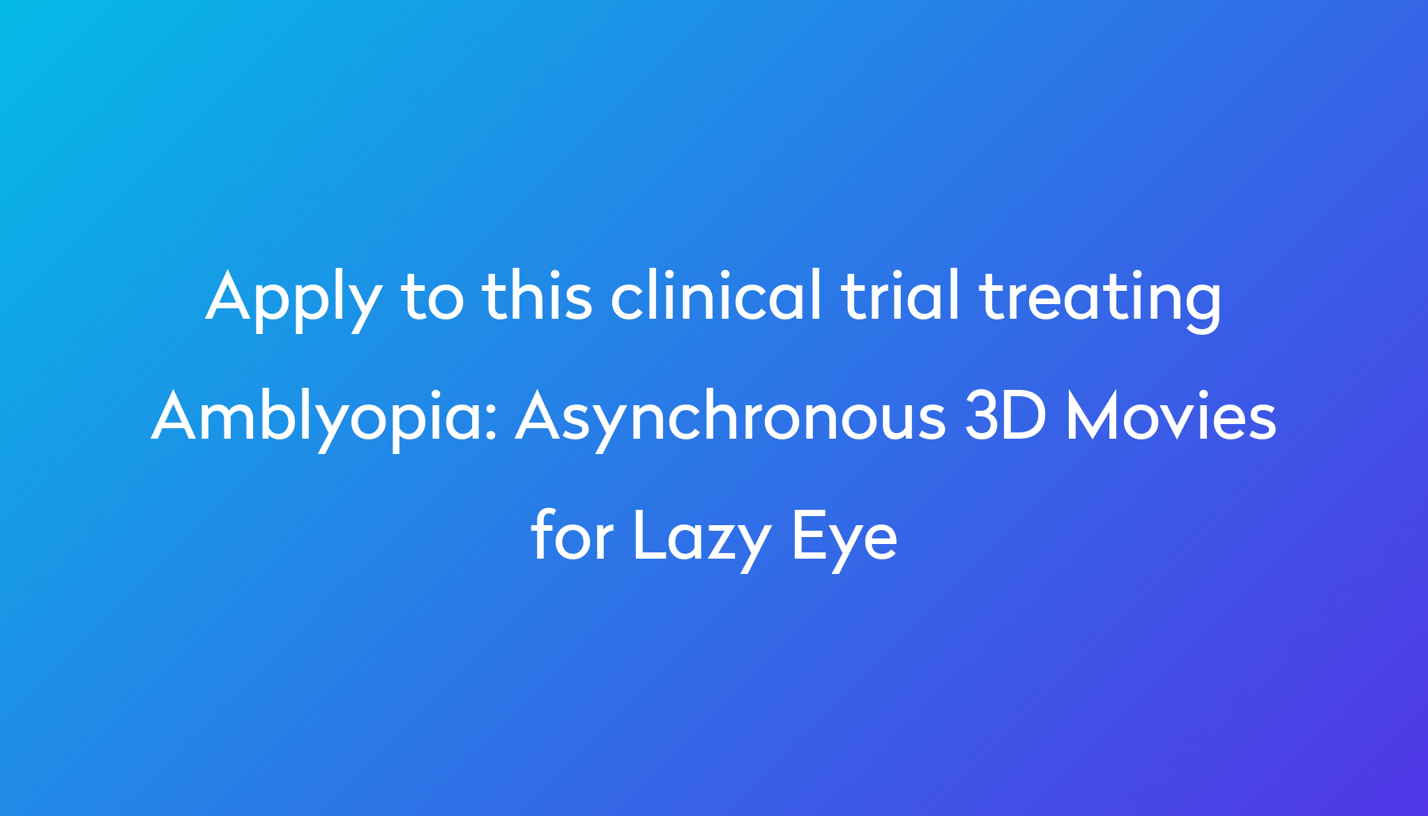 asynchronous-3d-movies-for-lazy-eye-clinical-trial-2024-power